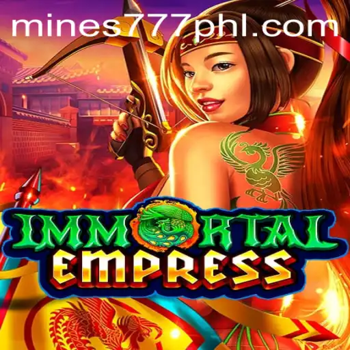 ImmortalEmpress: Dive into the Enigmatic World of Mines 777